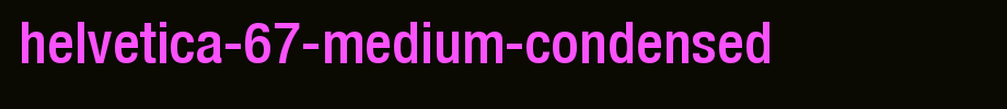 Helvetica-67-Medium-Condensed.ttf(字体效果展示)