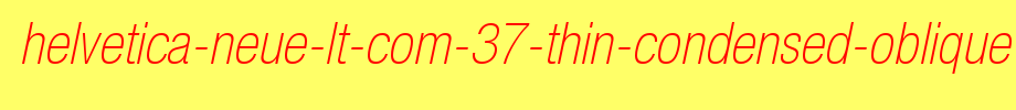 Helvetica-Neue-LT-Com-37-Thin-Condensed-Oblique-copy-1-.ttf(字体效果展示)