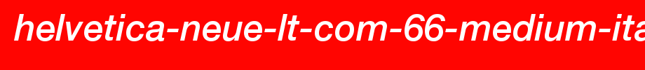 Helvetica-Neue-LT-Com-66-Medium-Italic-copy-1-.ttf(字体效果展示)