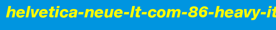 Helvetica-Neue-LT-Com-86-Heavy-Italic.ttf(字体效果展示)