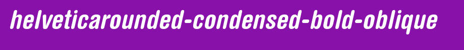 HelveticaRounded-Condensed-Bold-Oblique.ttf(字体效果展示)