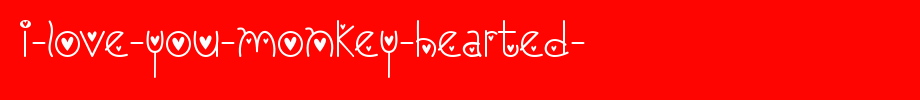 I-Love-You-Monkey-Hearted-.ttf
(Art font online converter effect display)