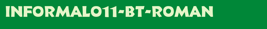 Informal011-BT-Roman.ttf
(Art font online converter effect display)