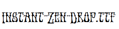 Instant-Zen-Drop .ttf
(Art font online converter effect display)