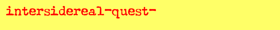 Intersidereal-Quest-.ttf
(Art font online converter effect display)