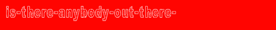 Is-there-anybody-out-there-.ttf(字体效果展示)