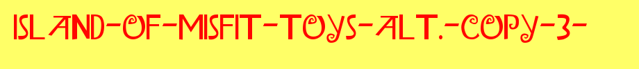 Island-of-Misfit-Toys-Alt.-copy-3-.ttf
(Art font online converter effect display)