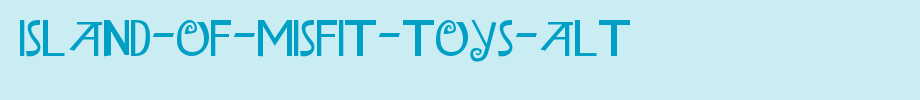Island-of-Misfit-Toys-Alt..ttf
(Art font online converter effect display)