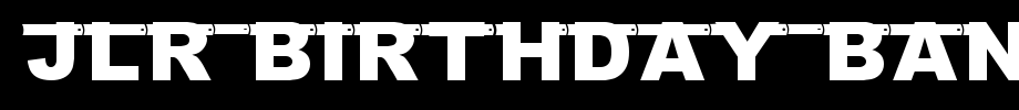JLR-Birthday-Banner.ttf
(Art font online converter effect display)
