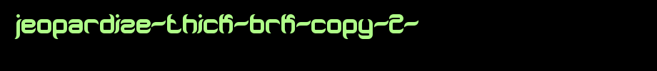 Jeopardize-Thick-BRK-copy-2-.ttf
(Art font online converter effect display)