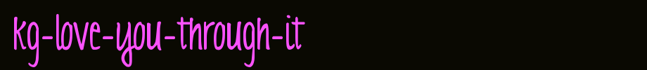 KG-Love-You-Through-It.ttf
(Art font online converter effect display)