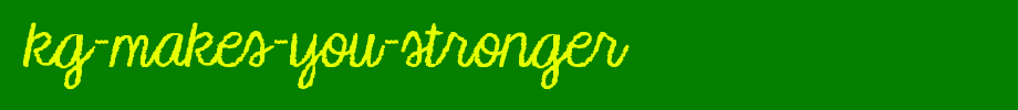 KG-Makes-You-Stronger.ttf
(Art font online converter effect display)
