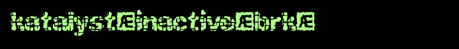 Katalyst-inactive-BRK-.ttf
(Art font online converter effect display)