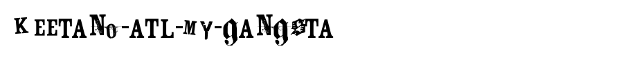 Keetano-ATL-My-Gangsta.ttf(字体效果展示)
