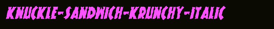 Knuckle-Sandwich-Krunchy-Italic.ttf(字体效果展示)