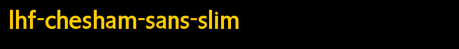 LHF-Chesham-Sans-SLIM.ttf
(Art font online converter effect display)