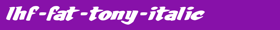 LHF-Fat-Tony-Italic.ttf
(Art font online converter effect display)