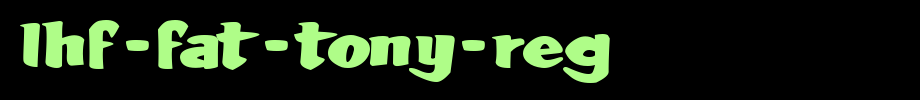 LHF-Fat-Tony-REG.ttf
(Art font online converter effect display)