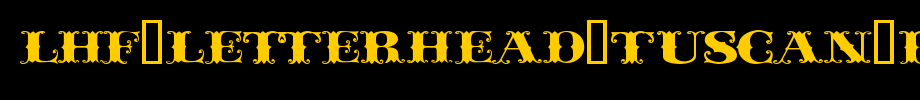 LHF-Letterhead-Tuscan-BETA.ttf
(Art font online converter effect display)