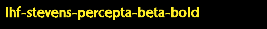 LHF-Stevens-Percepta-BETA-BOLD.ttf
(Art font online converter effect display)