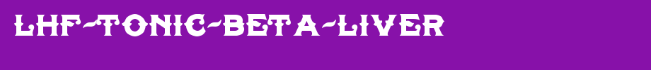 LHF-Tonic-BETA-LIVER.ttf
(Art font online converter effect display)