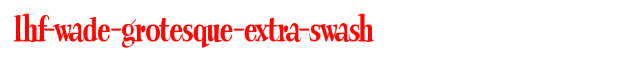 LHF-Wade-Grotesque-EXTRA-SWASH.ttf
(Art font online converter effect display)