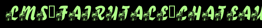 LMS-Fairytale-Chateau.ttf
(Art font online converter effect display)