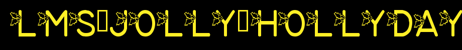 LMS-Jolly-Hollyday.ttf
(Art font online converter effect display)