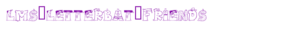 LMS-Letterbat-Friends.ttf
(Art font online converter effect display)