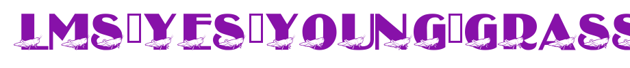 LMS-Yes-Young-Grasshopper.ttf
(Art font online converter effect display)