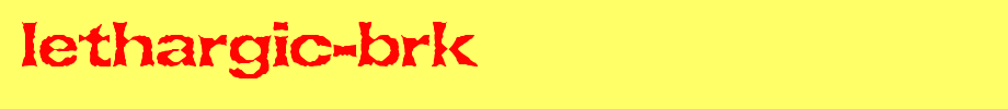 Lethargic-BRK.ttf
(Art font online converter effect display)