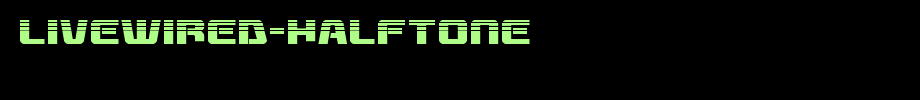 Livewired-Halftone.ttf
(Art font online converter effect display)