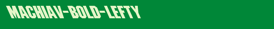 Machiav-Bold-Lefty.ttf
(Art font online converter effect display)