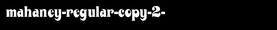Mahaney-Regular-copy-2-.ttf(艺术字体在线转换器效果展示图)