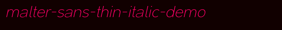Malte r-Sans-Thin-Italic-Demo.otf
(Art font online converter effect display)