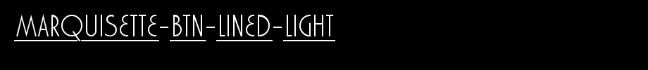 Marquisette-BTN-Lined-Light.ttf
(Art font online converter effect display)