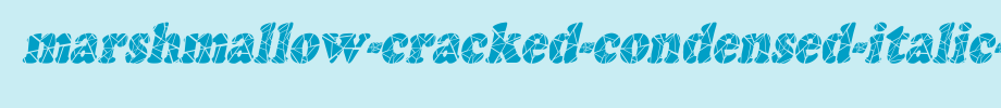 Marshmallow-Cracked-Condensed-Italic-copy-2-.ttf
(Art font online converter effect display)