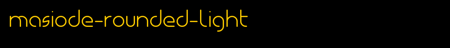 Masiode-Rounded-Light.otf
(Art font online converter effect display)