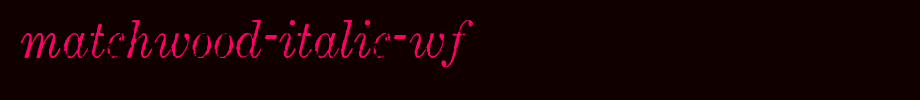 Matchwood-Italic-WF.ttf
(Art font online converter effect display)