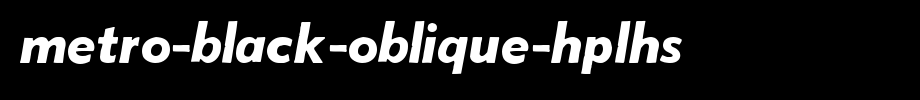 Metro-Black-Oblique-HPLHS.ttf
(Art font online converter effect display)