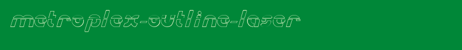 Metroplex-Outline-Laser.ttf
(Art font online converter effect display)