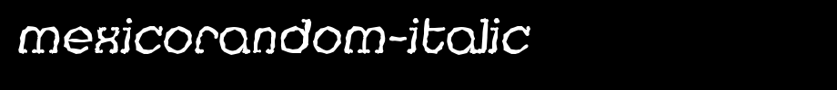 MexicoRandom-Italic.ttf
(Art font online converter effect display)
