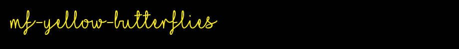 Mf-Yellow-Butterflies.ttf
(Art font online converter effect display)
