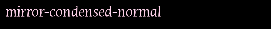 Mirror-Condensed-Normal.ttf
(Art font online converter effect display)