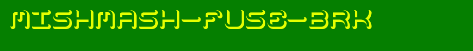 Mishmash-Fuse-BRK.ttf
(Art font online converter effect display)