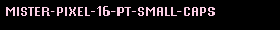 Mister-Pixel-16-pt-Small-Caps.ttf
(Art font online converter effect display)