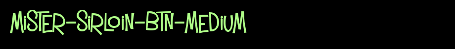 Mister-Sirloin-BTN-Medium.ttf
(Art font online converter effect display)