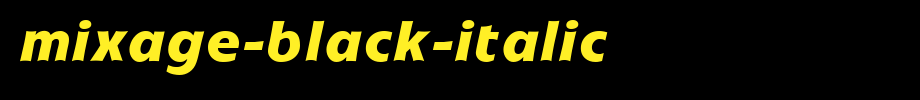 Mixage-Black-Italic.ttf
(Art font online converter effect display)