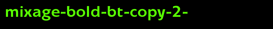 Mixage-Bold-BT-copy-2-.ttf
(Art font online converter effect display)