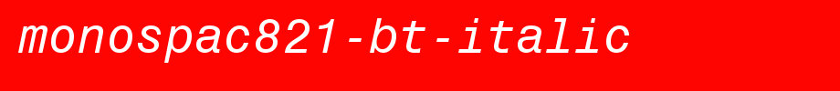 Monospac821-BT-Italic.ttf
(Art font online converter effect display)